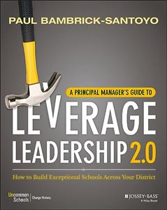 A Principal Manager's Guide to Leverage Leadership 2.0: How to Build Exceptional Schools Across Your District, written by Paul Bambrick-Santoyo