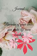 Read Journal for wemen: Because of your smile, you make life more beautifu: . Lined journal, 6×9 inches, 120 pages, yellow cover, written by Mr Jhone Bell