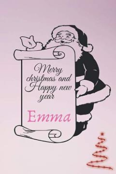 Merry christmas Emma and Happy new year Notebook Gift : Great Gift Idea For Friends or Family Members: Notebook / Journal Gift / 120 blank lined pages, 6x9., written by oahnouden publishing