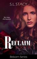 Read Reclaim (Reborn Book 3), written by S. L. Stacy