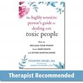 Read The Highly Sensitive Person's Guide to Dealing with Toxic People: How to Reclaim Your Power from Narcissists and Other Manipulators, written by Shahida Arabi MA