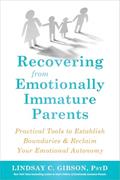 Read Recovering from Emotionally Immature Parents: Practical Tools to Establish Boundaries and Reclaim Your Emotional Autonomy, written by Lindsay C. Gibson Read Recovering from Emotionally Immature Parents: Practical Tools to Establish Boundaries and Reclaim Your Emotional Autonomy, written by Lindsay C. Gibson