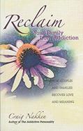 Read Reclaim Your Family From Addiction: How Couples and Families Recover Love and Meaning, written by Craig Nakken