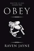 Read Obey: Lesson One (Master Class Book 1), written by Raven Jayne
