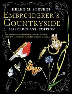Helen M. Stevens' Embroiderer's Countryside (Helen Stevens' Masterclass Embroidery (Paperback)), written by Helen M. Stevens