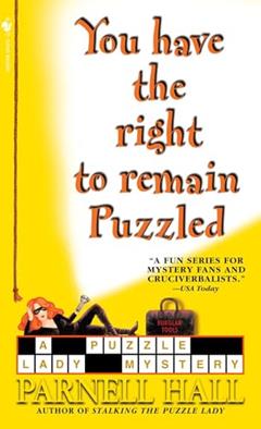 You Have the Right to Remain Puzzled (The Puzzle Lady Mysteries), written by Parnell Hall