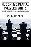 Read Assertive Black...Puzzled White: A Black Perspective on Assertive Behavior, written by Don Cheek Dr