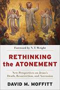 Read Rethinking the Atonement, written by David M. Moffitt