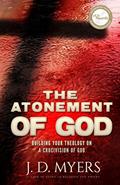 Read The Atonement of God: Building Your Theology on a Crucivision of God, written by J. D. Myers