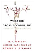 Read What Did the Cross Accomplish: A Conversation about the Atonement, written by N.T. Wright; Simon Gathercole; Robert B. Stewart