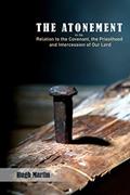 Read The Atonement: in its Relation to the Covenant, the Priesthood and Intercession of Our Lord, written by Hugh Martin Read The Atonement: in its Relation to the Covenant, the Priesthood and Intercession of Our Lord, written by Hugh Martin