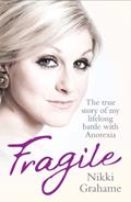 Read Fragile: A heart-breaking story of a lifelong battle with anorexia, written by Nikki Grahame