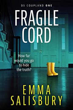 Fragile Cord: A gripping psychological thriller (DS Coupland Book 1), written by Emma Salisbury