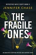 Read The Fragile Ones: An absolutely gripping mystery and suspense novel (Detective Katie Scott Book 5), written by Jennifer Chase Read The Fragile Ones: An absolutely gripping mystery and suspense novel (Detective Katie Scott Book 5), written by Jennifer Chase