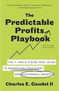 Read The Predictable Profits Playbook: The 7- and 8-Figure CEOs' Guide to Generating Consistent and Sustainable Growth, written by Charles E. Gaudet II