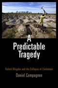 Read A Predictable Tragedy: Robert Mugabe and the Collapse of Zimbabwe, written by Daniel Compagnon