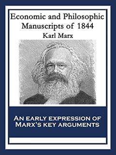 Economic and Philosophic Manuscripts of 1844: With linked Table of Contents, written by Karl Marx
