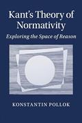 Read Kant's Theory of Normativity: Exploring the Space of Reason, written by Konstantin Pollok