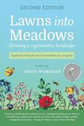 Read Lawns Into Meadows, 2nd Edition: Growing a Regenerative Landscape, written by Owen Wormser