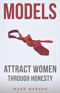 Read Models: Attract Women Through Honesty, written by Mark Manson