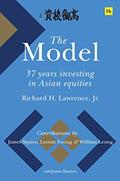 Read The Model: 37 Years Investing in Asian Equities, written by Richard H. Lawrence Jr.