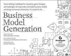 Business Model Generation: A Handbook for Visionaries, Game Changers, and Challengers (The Strategyzer series), written by Alexander Osterwalder; Yves Pigneur