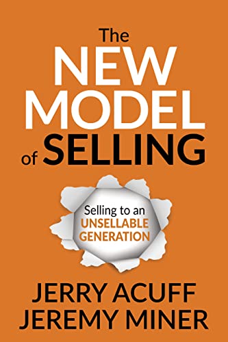 Read The New Model of Selling: Selling to an Unsellable Generation, written by Jerry Acuff; Jeremy Miner