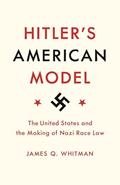 Read Hitler's American Model: The United States and the Making of Nazi Race Law, written by James Q. Whitman