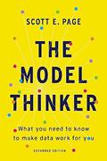 Read The Model Thinker: What You Need to Know to Make Data Work for You, written by Scott E. Page