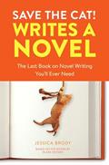 Read Save the Cat! Writes a Novel: The Last Book On Novel Writing You'll Ever Need, written by Jessica Brody