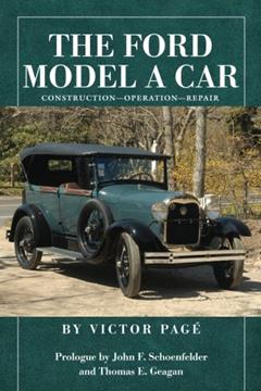 The Ford Model A Car: Construction - Operation - Repair, written by Victor Page