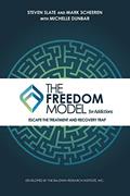 Read The Freedom Model for Addictions: Escape the Treatment and Recovery Trap, written by Steven Slate; Mark W Scheeren; Michelle L Dunbar