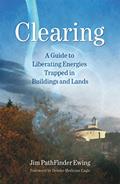 Read Clearing: A Guide to Liberating Energies Trapped in Buildings and Lands, written by Jim PathFinder Ewing Read Clearing: A Guide to Liberating Energies Trapped in Buildings and Lands, written by Jim PathFinder Ewing