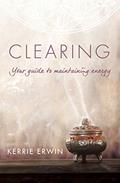 Read Clearing: Your guide to maintaining energy, written by Kerrie Erwin