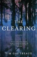 Read The Clearing: A Novel, written by Tim Gautreaux