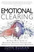 Read Emotional Clearing: An East / West Guide to Releasing Negative Feelings and Awakening Unconditional Happiness, written by John Ruskan