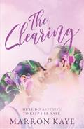 Read The Clearing: A Steamy Small Town Bodyguard Romance (Llyn Lakes Book 1) (Llyn Lakes Series), written by Marron Kaye