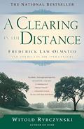 Read A Clearing In The Distance: Frederick Law Olmsted and America in the 19th Century, written by Witold Rybczynski