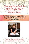 Read Clearing Your Path to Permanent Weight Loss: The truth about why you've failed in the past, and what you must know to succeed now., written by Cookie Rosenblum MA