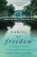 Read Habits of Freedom: 5 Ignatian Tools for Clearing Your Mind and Resting Daily in the Lord, written by Christopher S. Collins SJ Read Habits of Freedom: 5 Ignatian Tools for Clearing Your Mind and Resting Daily in the Lord, written by Christopher S. Collins SJ