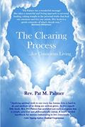 Read The Clearing Process...for Conscious Living, written by Rev. Pat M. Palmer