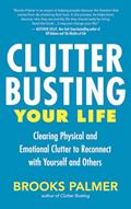 Read Clutter Busting Your Life: Clearing Physical and Emotional Clutter to Reconnect with Yourself and Others, written by Brooks Palmer