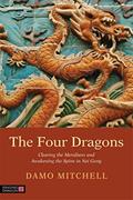 Read The Four Dragons: Clearing the Meridians and Awakening the Spine in Nei Gong (Daoist Nei Gong), written by Damo Mitchell