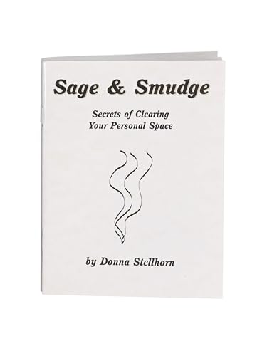 Sage & Smudge: Secrets of Clearing Your Personal Space, written by Donna Stellhorn