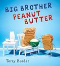 Read Big Brother Peanut Butter, written by Terry Border