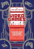 Read The Comic Book Story of Video Games: The Incredible History of the Electronic Gaming Revolution, written by Jonathan Hennessey