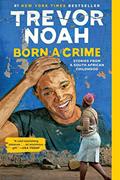 Read Born a Crime: Stories from a South African Childhood (One World Essentials), written by Trevor Noah