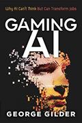 Read Gaming AI: Why AI Can't Think but Can Transform Jobs, written by Gilder George
