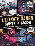 Read Ultimate Gamer: Career Mode: The complete guide to starting a career in gaming, written by Craig Steele