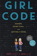 Read Girl Code: Gaming, Going Viral, and Getting It Done, written by Andrea Gonzales; Sophie Houser